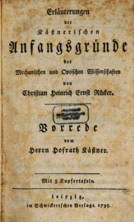 Erläuterungen der Kästnerischen Anfangs-Gründe der mechanischen und optischen Wissenschaften