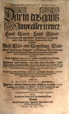 Oeconomia Ruralis Et Domestica : Darin[n] das gantz Ampt aller trewer Hauß-Vätter, Hauß-Mütter, beständiges und allgemeines Hauß-Buch, vom Haußhalten, Wein-, Acker-, Gärten-, Blumen und Feld-Baw bgrieffen ..., [1]