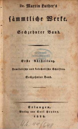 Dr. Martin Luther's sämmtliche Werke, 16. Erste Abtheilung, Homiletische und katechetische Schriften. Dr. Martin Luthers vermischte Predigten ; Bd. 1