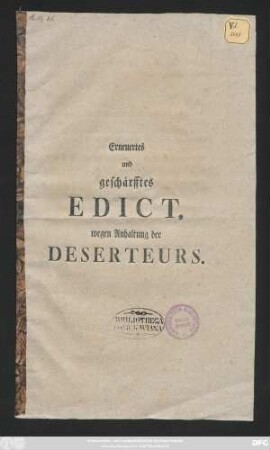 Erneuertes und geschärfftes Edict wegen Anhaltung der Deserteurs : [Signatum, Torgau den 21. Junii 1757]