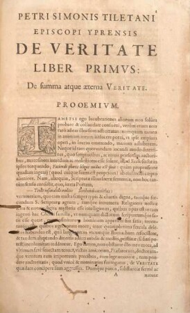 Petri Simoni Tiletani Episcopi Yprensis De Veritate Liber Primvs. De summa atque aeterna Veritate.