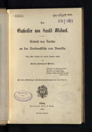 Der Einsiedler von Sankt Michael : Erlebnisse eines Deutschen an der Nordweststküste von Amerika ; nach dessen Briefen der reiferen Jugend erzählt