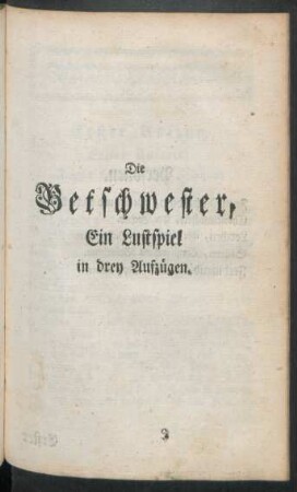 Die Betschwester, Ein Lustspiel in drey Aufzügen