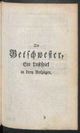 Die Betschwester, Ein Lustspiel in drey Aufzügen