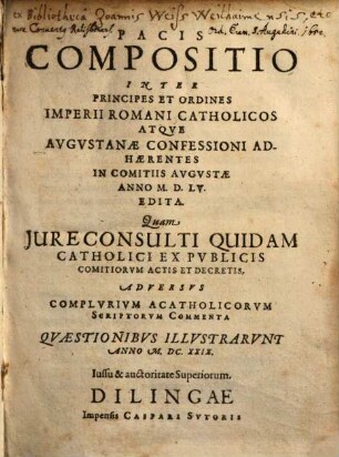 Pacis compositio inter principes et ordines Imperii Romani Catholicos atque Augustanae confessioni adhaerentes in comitiis Augustae anno MDLV edita