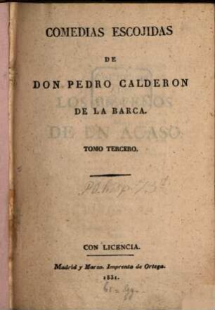 Tomo ... De las comedias de Don Pedro Calderon de la Barca, 3