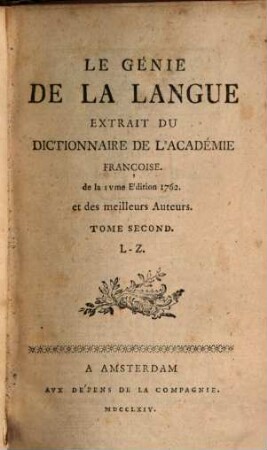 Le Génie De La Langue Extrait Du Dictionnaire De L' Académie Françoise, 2. L - Z.