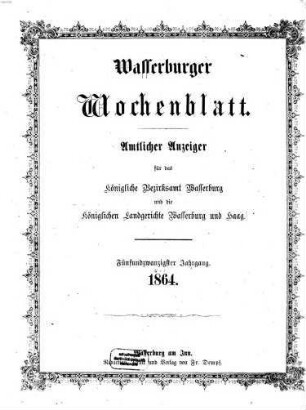 Wasserburger Wochenblatt : Amtsblatt für das Königliche Bezirksamt Wasserburg und die Königlichen Landgerichte Wasserburg und Haag, 1864 = Jg. 25