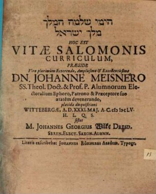 hay-Yemê Šelomo ham-meleḵ meleḵ Yiśrā'ēl hoc est vitae Salomonis curriculum