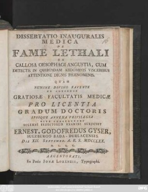 Dissertatio Inauguralis Medica De Fame Lethali Ex Callosa Oesophagi Angustia, Cum Detectis In Quibusdam Abdominis Visceribus Attentione Dignis Phaenomenis