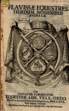 Flavissae Equestres Heroum Nominibus Signatae : Cùm Togatus Torquator. Equester Aur. Vell. Ordo ...