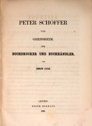 Peter Schöffer von Gernsheim, der Buchdrucker und Buchhändler