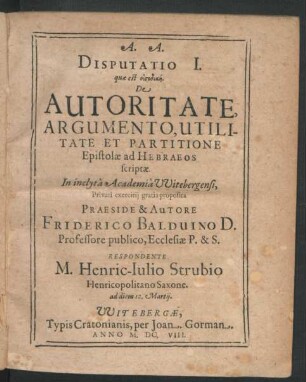 Disputatio I. quae est eisodikē. De Autoritate, Argumento, Utilitate Et Partitione Epistolae ad Hebraeos scriptae