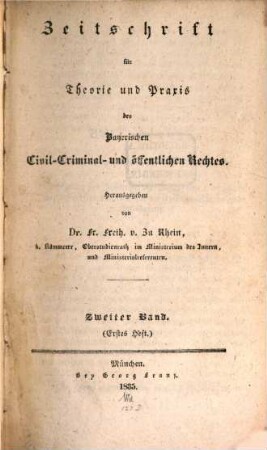 Zeitschrift für Theorie und Praxis des bayerischen Civil-, Criminal- und öffentlichen Rechtes. 2. 1835/37