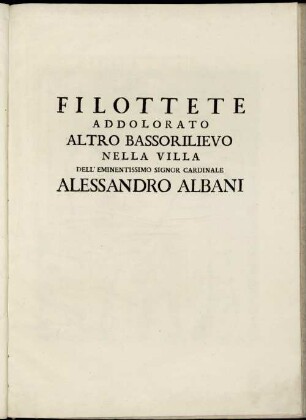 Filottete Addolorato Altro Bassorilievo Nella Villa Dell' Eminentissimo Signor Cardinale Alessandro Albani.