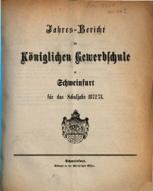 Jahresbericht der Königlichen Gewerbschule zu Schweinfurt : für das Schuljahr ... 1872/73