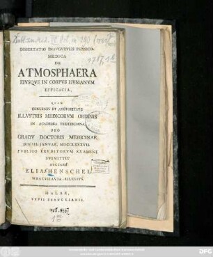 Dissertatio Inavgvrvlis Physico-Medica De Atmosphaera Eivsqve In Corpvs Hvmanvm Efficacia : Qvam Consensv Et Avctoritate Illvstris Medicorvm Ordinis Pro Gradv Doctoris Medicinae Die III. Janvar, MDCCLXXXVII.