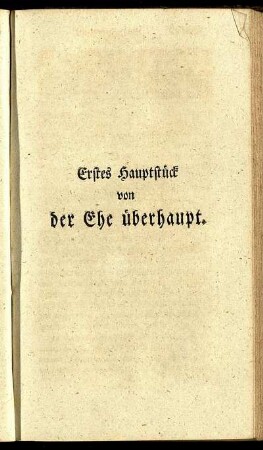 Erstes Hauptstück von der Ehe überhaupt.