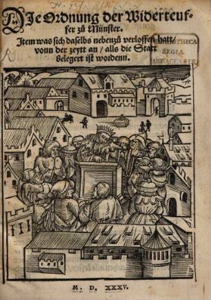 Die Ordnung der Widerteuffer zu Münster : Jtem was sich daselbs nebenzů verloffen hatt vonn der zeytt an alls die Statt belegert ist wordenn