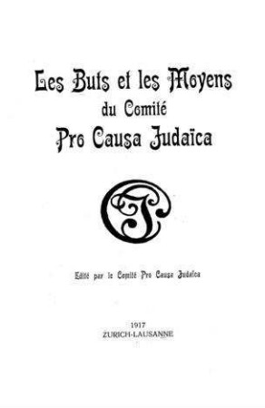Le Buts et les moyens du Comité Pro Causa Judaica. / Ed. par le Comité Pro Causa Judaica