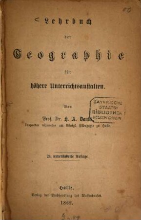 Lehrbuch der Geographie für höhere Unterrichtsanstalten : Von H. A. Daniel