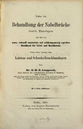 Über die Behandlung der Nabelbrüche durch Bandagen und über ein neues, rationell construirtes und erfahrungsmässig erprobtes Bruchband für Nabel- und Bauchbrüche