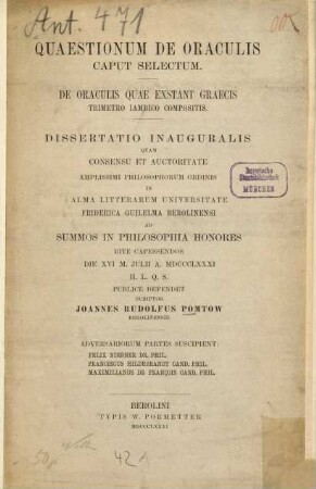 Quaestionum de oraculis caput selectum : De oraculis quae exstant Graecis trimetro iambico compositis. Dissertatio inauguralis, quam ... in ... universitate Friderica Guilelma Berolinensi ... defendet scriptor Joannes Rudolfus Pomtow