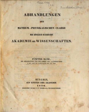 Abhandlungen der Bayerischen Akademie der Wissenschaften, Mathematisch-Physikalische Klasse. 5, 22 = 5. 1847/50