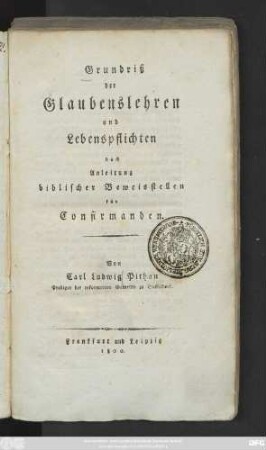 Grundriß der Glaubenslehren und Lebenspflichten nach Anleitung biblischer Beweisstellen : für Confirmanden
