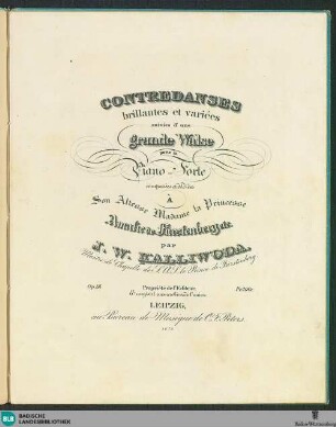 Contredanses brillantes et variées : suivies d'une grande walse pour le piano-forte; op. 88