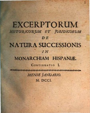 Excerpta Historica & Juridica De Natura Successionis In Monarchiam Hispaniae