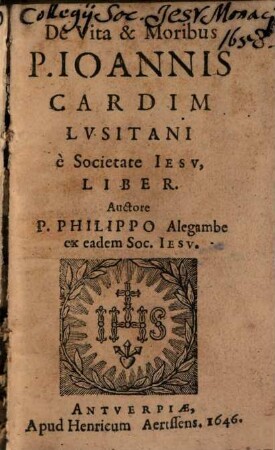 De Vita & Moribus P. Joannis Cardim Lusitani e Societate Jesu, liber