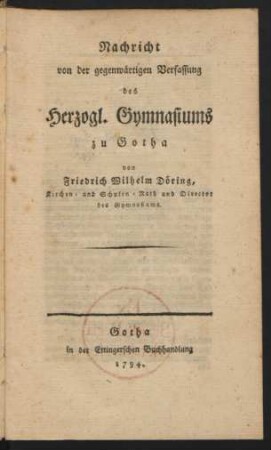 Nachricht von der gegenwärtigen Verfassung des Herzogl. Gymnasiums zu Gotha