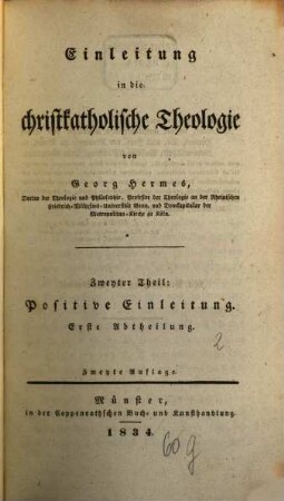 Einleitung in die christkatholische Theologie. 2, Positive Einleitung ; 1. Abt.