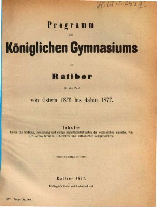Programm des Königlichen Gymnasiums zu Ratibor : für die Zeit von Ostern ... bis dahin ..., 1876/77