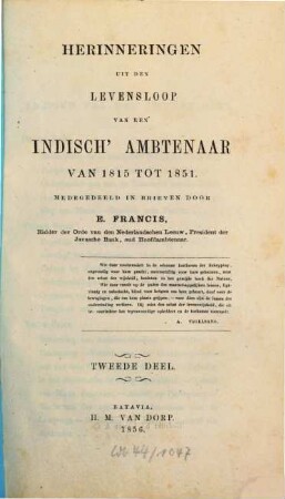 Herinneringen uit den Levensloop van een Indisch Ambtenaar van 1815 tot 1851 : Medegedeeld in briefen door E. Francis, II