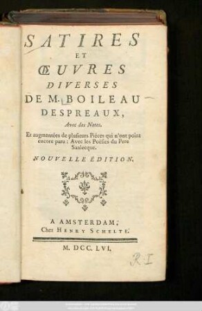 Satires Et Œuvres Diverses De M. Boileau Despreaux, Avec Des Notes. Et augmentées de plusieurs Piéces qui n'ont point encore paru: Avec les Poësies du Pere Sanlecque.
