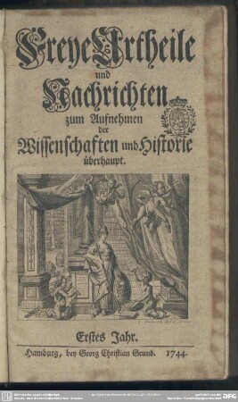 1.1744: Freye Urtheile und Nachrichten zum Aufnehmen der Wissenschaften und Historie überhaupt