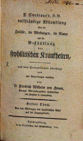 F. Swediaur's, D.M. vollständige Abhandlung über die Zufälle, die Wirkungen, die Natur und die Behandlung der syphilitischen Krankheiten, Erster Theil. Von den Wirkungen des syphilitischen Gifts auf die Zeugungstheile