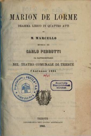 Marion de Lorme : dramma lirico in quattro atti ; da rappresentarsi nel Teatro Comunale di Trieste l'autunno 1865