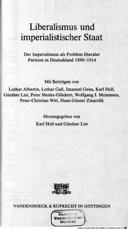 Liberalismus und imperialistischer Staat : der Imperialismus als Problem liberaler Parteien in Deutschland 1890 - 1914