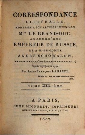 Correspondance littéraire : adressée a son altesse impériale M. le grand-duc, aujourd'hui Empereur de Russie, et a M. le comte André Schowalow, chambellan de l'Impératrice Catherine II, depuis 1774 jusqu'à 1789. 5