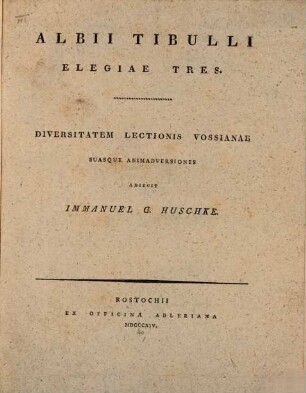 Programmata tria, quibus Alb. Tibulli elegiae totidem continentur, adiectis animadversionibus, diversitate lectionis Vossianae