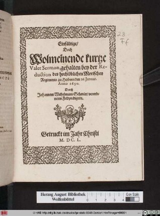 Einfältige/ Doch Wolmeinende kurtze Valet Sermon : gehalten bey der Reduction des hochlöblichen Morischen Regiments zu Herborn den 16. Ianuar. Anno 1650.