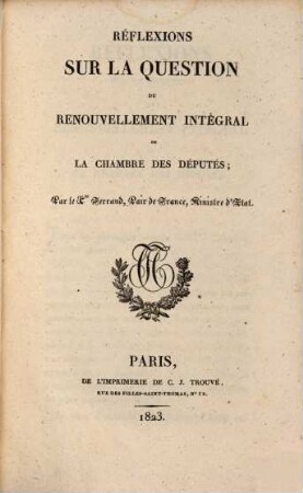 Reflexions sur la question du renouvellement intégral de la Chambre des Députés