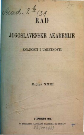 Rad Jugoslavenske Akademije Znanosti i Umjetnosti. 31, 31. 1875