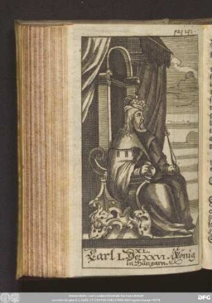 [XL. Carolus Robertus. Sechs und zwantzigster König in Hungarn.]