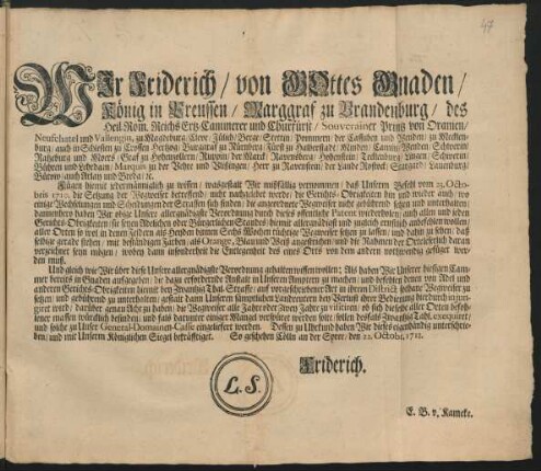 Wir Friderich/ von Gottes Gnaden/ König in Preussen ... Fügen hiemit jedermänniglich zu wissen/ wasgestalt Wir mißfällig vernommen/ daß Unserm Befehl vom 23. Octobris 1710. die Setzung der Wegweiser betreffend/ nicht nachgelebet werde ... : [So geschehen Cölln an der Spree/ den 22. Octobr. 1712. Friderich. E. B. v. Kameke.]