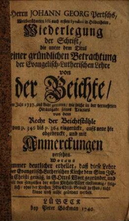 Herrn Johann Georg Pertschs ... Wiederlegung der Schrift, die unter dem Titul einer gründlichen Betrachtung der Evangelisch-Lutherischen Lehre von der Beichte, im Jahr 1737. ans Licht getreten ...