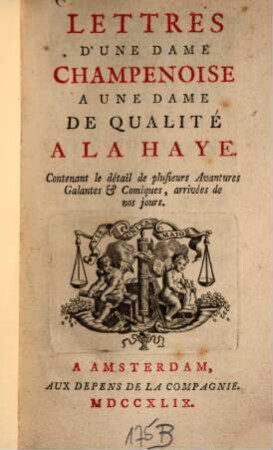 Lettres d'une dame champenoise à une dame de qualité à la Haye : Contenant le détail de plusieurs Avantures Galantes et comiques, arrivées de nos jours